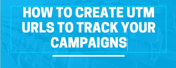 How To Create UTM URLs To Track Your Campaigns