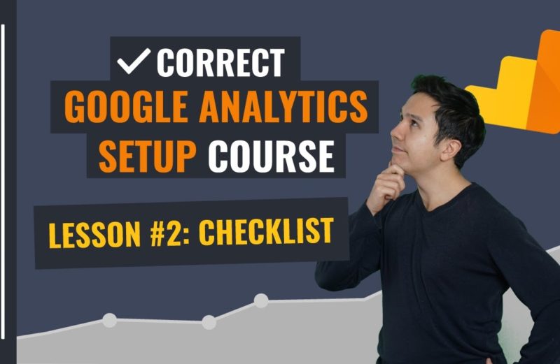 Correct Google Analytics Setup Checklist | Lesson 2