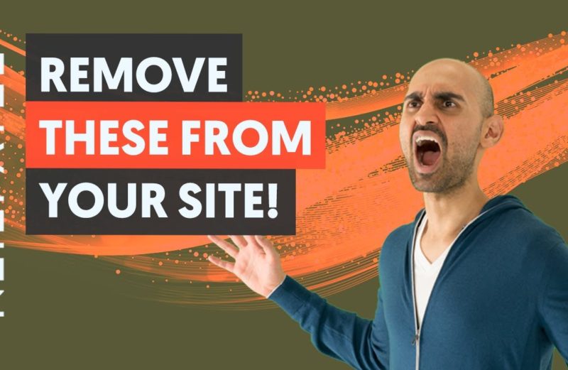 8 Things to Remove From Your Website Immediately If You Want to Rank on Google