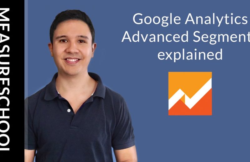 Google Analytics Advanced Segments explained