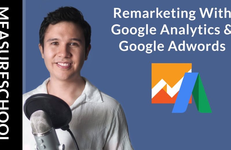 Setting Up Google Adwords Remarketing Audiences with Google Analytics