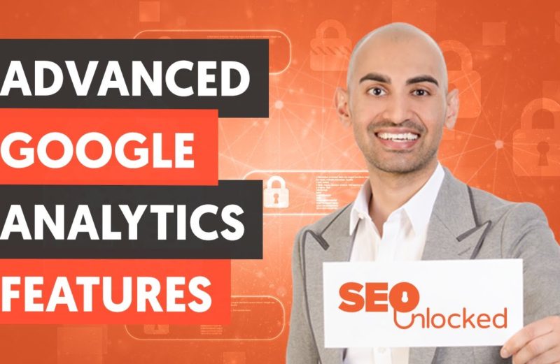 How to Use Advanced Features in Google Analytics – Module 06 – Lesson 3 – SEO Unlocked