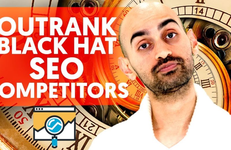 What is Black Hat SEO Costing You? (How to Outrank Black Hat SEO Competitors)